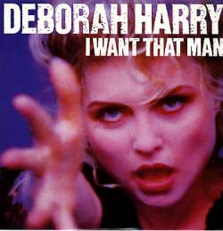 Deborah Harry : I Want That Man